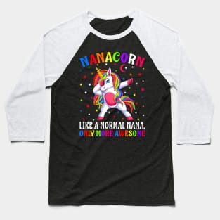 Nanacorn Like A Normal Nana Only More Awesome Unicorn Baseball T-Shirt